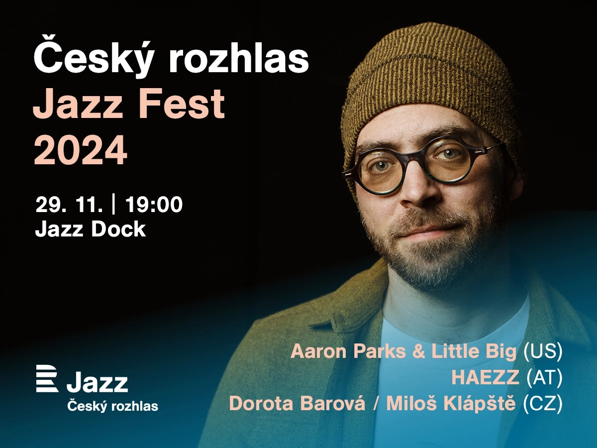 Český rozhlas Jazz Fest 2024:Aaron Parks Little Big:Haezz:Dorota Barová feat. Miloš Klápště