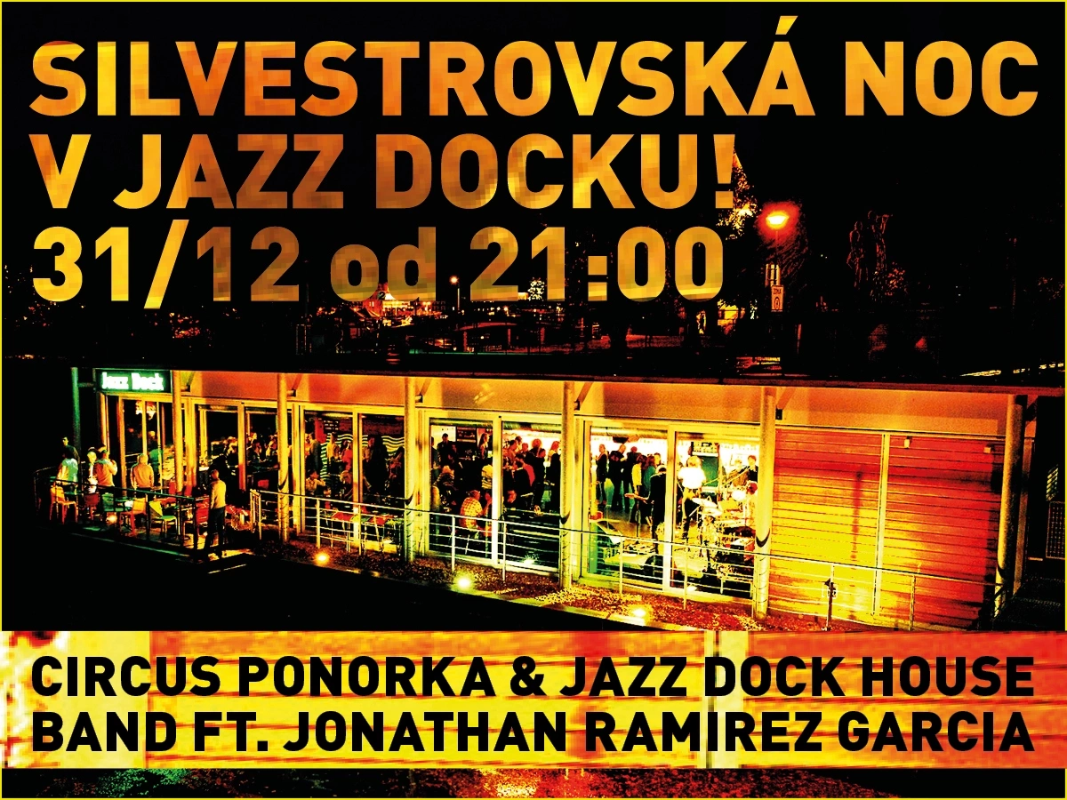SILVESTR V JAZZ DOCKU:Circus Ponorka:Jazz Dock House Band ft. Jonathan Ramirez Garcia