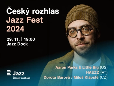 Český rozhlas Jazz Fest 2024:Aaron Parks Little Big:Trio Vedovelli/Flagar/Eberle:Dorota Barová feat. Miloš Klápště