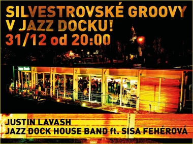 NEW YEAR´S EVE AT JAZZ DOCK:Justin Lavash​:Jazz Dock House Band:ft. Sisa Fehérová