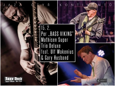 Per "BASS VIKING" Mathisen Super Trio Deluxe:feat. Ulf Wakenius & Gary Husband (N/SWE/GB):JAZZ ČTYŘ KONTINENTŮ